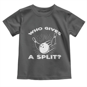Funny Bowling Team Gift Toddler T Shirt Who Gives A Split Quote TS12 Dark Heather Print Your Wear