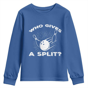 Funny Bowling Team Gift Youth Sweatshirt Who Gives A Split Quote TS12 Royal Blue Print Your Wear