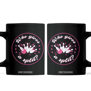 Funny Bowling Quote Coffee Mug Who Gives A Split For Women TS12 Black Print Your Wear