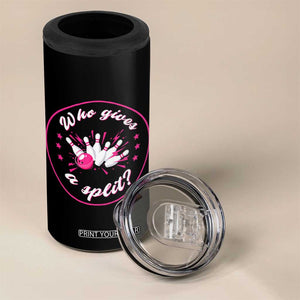 Funny Bowling Quote 4 in 1 Can Cooler Tumbler Who Gives A Split For Women TS12 Print Your Wear