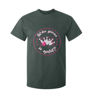 Funny Bowling Quote T Shirt For Kid Who Gives A Split For Women TS12 Dark Forest Green Print Your Wear
