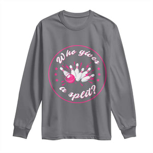 Funny Bowling Quote Long Sleeve Shirt Who Gives A Split For Women TS12 Charcoal Print Your Wear