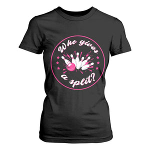 Funny Bowling Quote T Shirt For Women Who Gives A Split For Women TS12 Black Print Your Wear