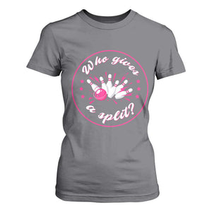 Funny Bowling Quote T Shirt For Women Who Gives A Split For Women TS12 Charcoal Print Your Wear