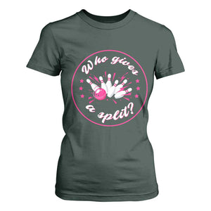Funny Bowling Quote T Shirt For Women Who Gives A Split For Women TS12 Dark Forest Green Print Your Wear