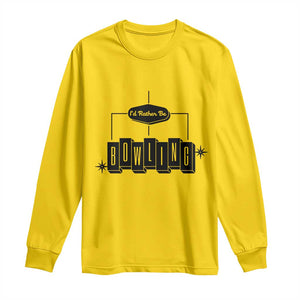 Id Rather Be Bowling Long Sleeve Shirt Funny Bowler Gift TS12 Daisy Print Your Wear