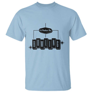 Id Rather Be Bowling T Shirt Funny Bowler Gift TS12 Light Blue Print Your Wear