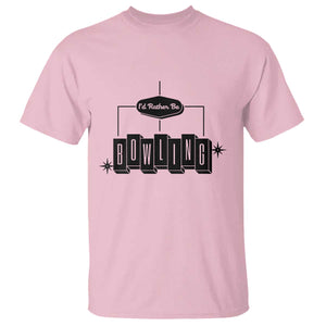 Id Rather Be Bowling T Shirt Funny Bowler Gift TS12 Light Pink Print Your Wear