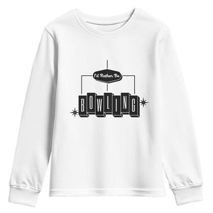 Id Rather Be Bowling Youth Sweatshirt Funny Bowler Gift TS12 White Print Your Wear