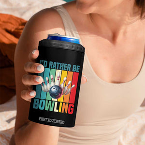 Funny Bowling Quote 4 in 1 Can Cooler Tumbler Id Rather Be Bowling Gift TS12 Print Your Wear