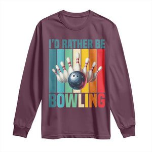 Funny Bowling Quote Long Sleeve Shirt Id Rather Be Bowling Gift TS12 Maroon Print Your Wear