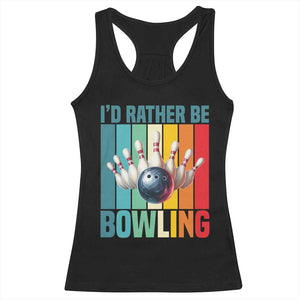 Funny Bowling Quote Racerback Tank Top Id Rather Be Bowling Gift TS12 Black Print Your Wear