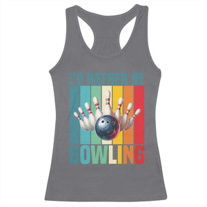 Funny Bowling Quote Racerback Tank Top Id Rather Be Bowling Gift TS12 Charcoal Print Your Wear