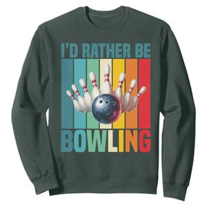 Funny Bowling Quote Sweatshirt Id Rather Be Bowling Gift TS12 Dark Forest Green Print Your Wear