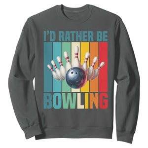Funny Bowling Quote Sweatshirt Id Rather Be Bowling Gift TS12 Dark Heather Print Your Wear