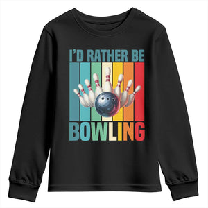 Funny Bowling Quote Youth Sweatshirt Id Rather Be Bowling Gift TS12 Black Print Your Wear