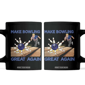 Make Bowling Great Again Coffee Mug Funny Bowler Gift TS12 Black Print Your Wear