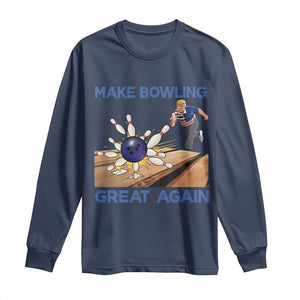 Make Bowling Great Again Long Sleeve Shirt Funny Bowler Gift TS12 Navy Print Your Wear