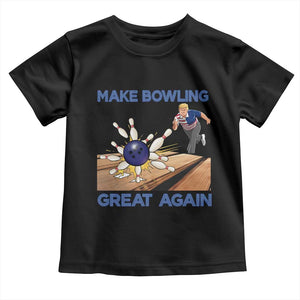 Make Bowling Great Again Toddler T Shirt Funny Bowler Gift TS12 Black Print Your Wear