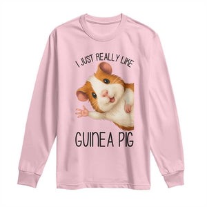 I Just Really Like Guinea Pigs Long Sleeve Shirt Funny Cavy Lover TS12 Light Pink Print Your Wear