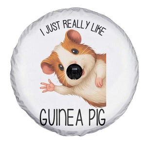 I Just Really Like Guinea Pigs Spare Tire Cover Funny Cavy Lover TS12 Print Your Wear