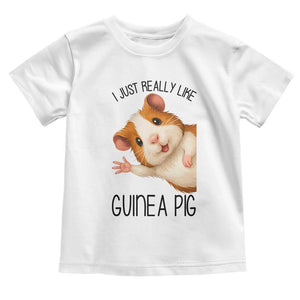 I Just Really Like Guinea Pigs Toddler T Shirt Funny Cavy Lover TS12 White Print Your Wear