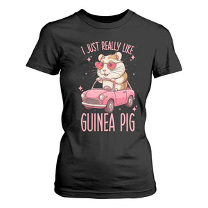 I Just Really Like Guinea Pigs T Shirt For Women Pet Lover Gift For Girl TS12 Black Print Your Wear