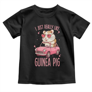 I Just Really Like Guinea Pigs Toddler T Shirt Pet Lover Gift For Girl TS12 Black Print Your Wear