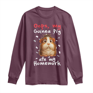 Oops My Guinea Pig Ate My Homework Long Sleeve Shirt Funny Cavy Lover Gift TS12 Maroon Print Your Wear