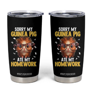 Funny My Guinea Pig Ate My Homework Tumbler Cup Gift For Rodent Lovers TS12 Black Print Your Wear