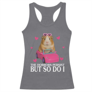 Funny Guinea Pig Lover Gift Racerback Tank Top The Horrors Persist But So Do I TS12 Charcoal Print Your Wear
