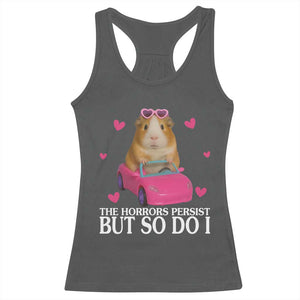 Funny Guinea Pig Lover Gift Racerback Tank Top The Horrors Persist But So Do I TS12 Dark Heather Print Your Wear