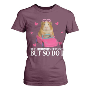 Funny Guinea Pig Lover Gift T Shirt For Women The Horrors Persist But So Do I TS12 Maroon Print Your Wear