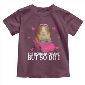 Funny Guinea Pig Lover Gift Toddler T Shirt The Horrors Persist But So Do I TS12 Maroon Print Your Wear