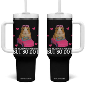 Funny Guinea Pig Lover Gift Tumbler With Handle The Horrors Persist But So Do I TS12 One Size: 40 oz Black Print Your Wear