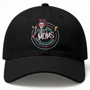 Funny Skeleton Mom Graphic Baseball Cap Good Moms Say Bad Words TS12 Print Your Wear