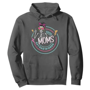 Funny Skeleton Mom Graphic Hoodie Good Moms Say Bad Words TS12 Dark Heather Print Your Wear