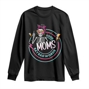 Funny Skeleton Mom Graphic Long Sleeve Shirt Good Moms Say Bad Words TS12 Black Print Your Wear