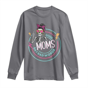 Funny Skeleton Mom Graphic Long Sleeve Shirt Good Moms Say Bad Words TS12 Charcoal Print Your Wear