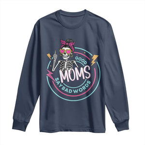 Funny Skeleton Mom Graphic Long Sleeve Shirt Good Moms Say Bad Words TS12 Navy Print Your Wear