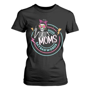 Funny Skeleton Mom Graphic T Shirt For Women Good Moms Say Bad Words TS12 Black Print Your Wear
