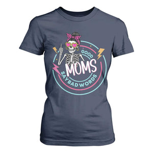 Funny Skeleton Mom Graphic T Shirt For Women Good Moms Say Bad Words TS12 Navy Print Your Wear