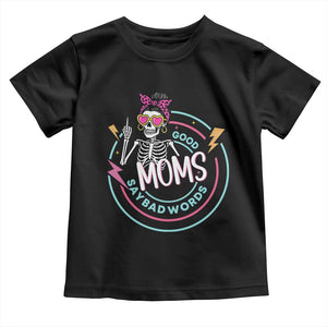 Funny Skeleton Mom Graphic Toddler T Shirt Good Moms Say Bad Words TS12 Black Print Your Wear