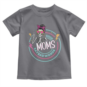 Funny Skeleton Mom Graphic Toddler T Shirt Good Moms Say Bad Words TS12 Charcoal Print Your Wear