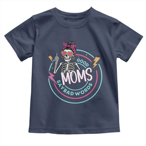 Funny Skeleton Mom Graphic Toddler T Shirt Good Moms Say Bad Words TS12 Navy Print Your Wear