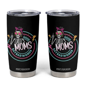Funny Skeleton Mom Graphic Tumbler Cup Good Moms Say Bad Words TS12 Black Print Your Wear