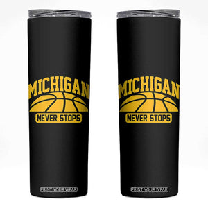 Michigan Never Stops Skinny Tumbler Great Lakes State Basketball Pride Gift TS12 Black Print Your Wear