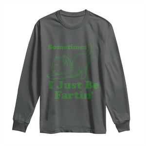 Funny Cat Sometimes I Just Be Fartin Long Sleeve Shirt Pet Lover TS12 Dark Heather Print Your Wear