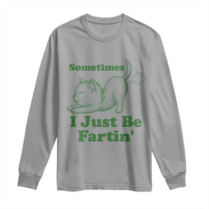 Funny Cat Sometimes I Just Be Fartin Long Sleeve Shirt Pet Lover TS12 Sport Gray Print Your Wear