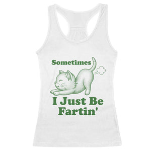 Funny Cat Sometimes I Just Be Fartin Racerback Tank Top Pet Lover TS12 White Print Your Wear